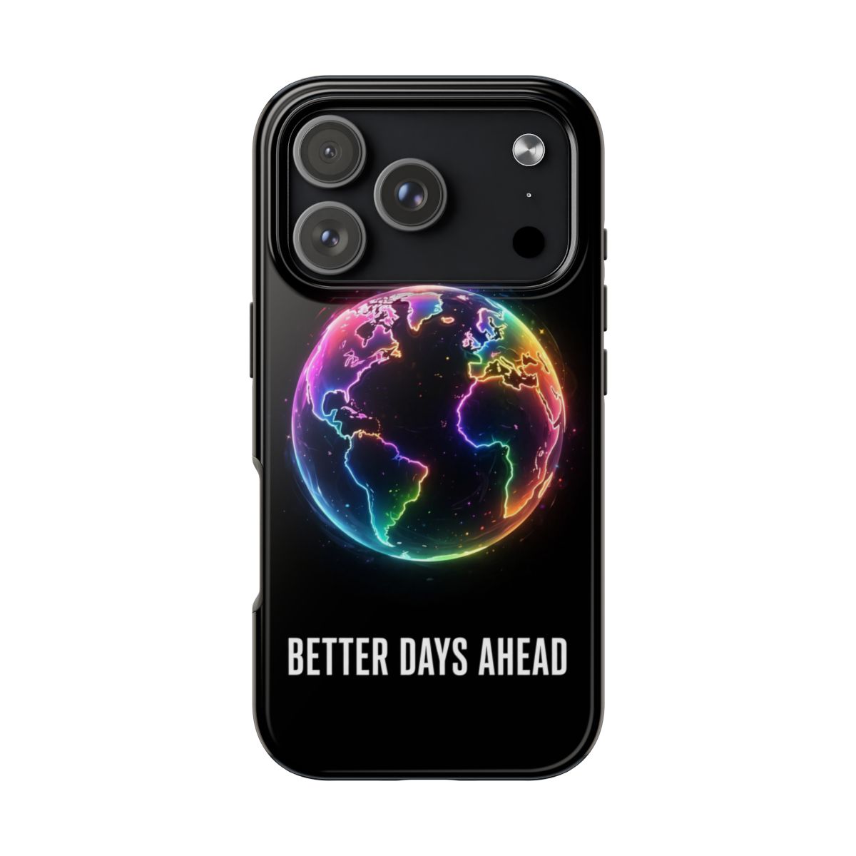 Better Days Ahead Globe Phone Case